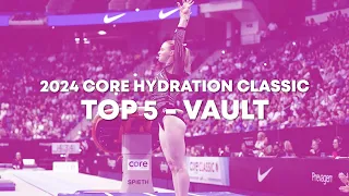 Top 5 Routines - Vault - Senior Women - 2024 Core Hydration Classic