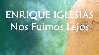 Descemer Bueno, Enrique Iglesias - Nos Fuimos Lejos(Lyrics Video)