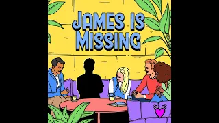 James Is Missing