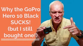 Why the GoPro Hero 10 Black Sucks! (But I still bought one!)