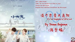 OST. Little Doctor || It's Too Dangerous to Fall in Love - Duan Aujuan (段奥娟)