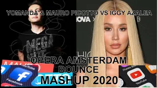 mashup...remix....edm...YOMANDA & MAURO PICOTTO VS IGGY AZALEA OPERA AMSTERDAM BOUNCE