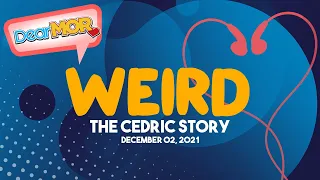 Dear MOR: "Weird" The Cedric Story 12-02=21