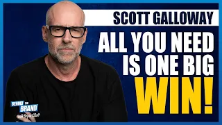 All you need is one BIG WIN with Scott Galloway | BEHIND THE BRAND