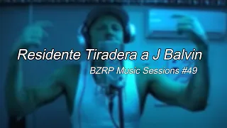 Residente Tiradera a J Balvin (Letra Completa)  || RESIDENTE || BZRP Music Sessions #49