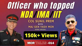 Col Sunil Prem who Topped NDA/IMA/IIT in conversation with Maj Gen Yash Mor | Mor Talks Ep-014 #ssb