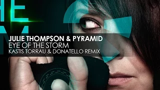 Julie Thompson & Pyramid - Eye Of The Storm (Kastis Torrau & Donatello Remix)