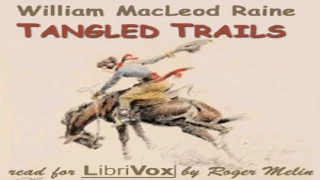 Tangled Trails | William MacLeod Raine | Action & Adventure Fiction, Published 1900 onward | 4/5