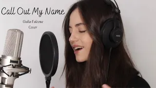 Giulia Falcone - Call Out My Name (The weeknd)