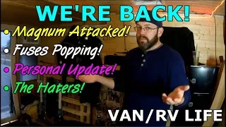 Magnum Attacked! Fuses Popping! Personal Update! The Haters! (VAN/RV LIFE)