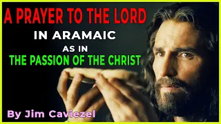 🔥 Aramaic Prayer for Our LORD, by JIM CAVIEZEL! 🙏 DIVINE EXPERIENCE! ✨ [SUBTITLES AVAILABLE]