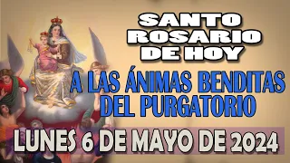 SANTO ROSARIO A LAS ANIMAS BENDITAS DEL PURGATORIO DEL DIA HOY LUNES 6 DE MAYO DE 2024