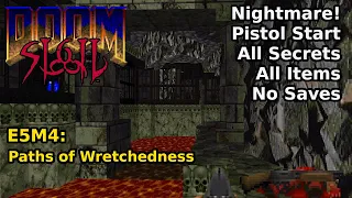 SIGIL - E5M4: Paths of Wretchedness (Nightmare! 100% Secrets + Items)