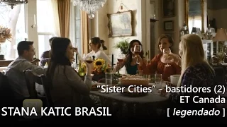 ET Canada: Set de "Sister Cities" - Stana Katic, Troian Bellisario e elenco (legendado)