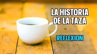 LA HISTORIA DE LA TAZA || REFLEXIÓN