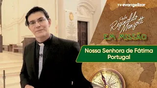 Padre em Missão: Nossa Senhora de Fátima em Portugal | 10/09/2023