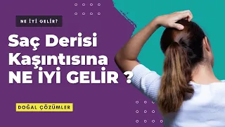 Saç Derisi Kaşıntısına Ne İyi Gelir ? EVDE ÇÖZÜM