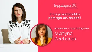 Intuicja rodzicielska pomaga czy szkodzi? Rozmowa z psychologiem  Martyną Kochanek | LogopedyczneSOS