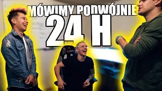 MÓWIMY PODWÓJNIE PRZEZ 24H