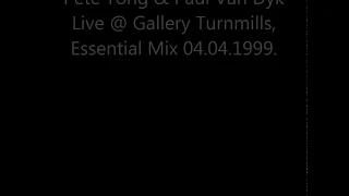 Pete Tong, Tall Paul & Paul Van Dyk Live At Gallery Turnmills 04.04.1999., Essential Mix BBC Radio 1