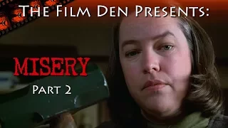 Film Den: Misery, Part 2 (Video Review/Retrospective)