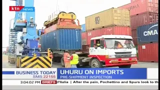 President Uhuru issues directive on Imports, move set to improve ease of doing business