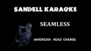 American Head Charge - Seamless [Karaoke]