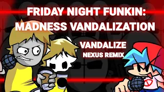 Friday Night Funkin': Madness Vandalization - Vandalize Remix