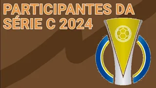 Participantes do Brasileirão Série C de 2024