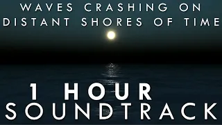 Waves Crashing On Distant Shores Of Time [1 hour]