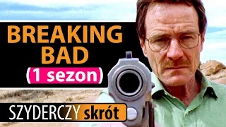 BREAKING BAD (1 sezon) w 13 minut | Szyderczy Skrót