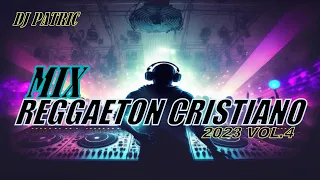 MIX REGGAETON CRISTIANO 2023 VOL 4 / DJ PATRIC /JAY KALYL/GOCHO/OMY ALKA/ANDER BOCK/ALEX ZURDO Y MAS