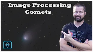 Image Processing Comets using Adobe Photoshop