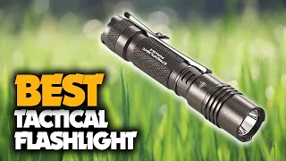The Best Tactical Flashlight You Should Have