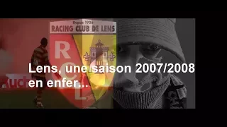 L'Histoire du Racing Club de Lens racontée : "Episode 2 : Lens, une saison 2007/2008 en enfer..."