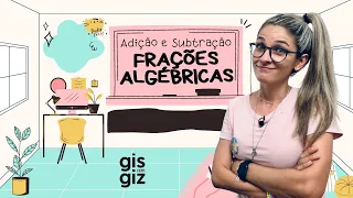 FRAÇÕES ALGÉBRICAS | ADIÇÃO E SUBTRAÇÃO DE FRAÇÕES ALGÉBRICAS | #04 Prof. Gis/