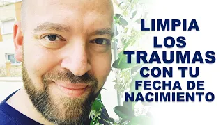 🙏✨Cómo LIMPIAR traumas con tu fecha de nacimiento