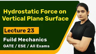 Hydrostatic Force on a Vertical Plane Surface | Fluid Mechanics GATE Lectures in Hindi