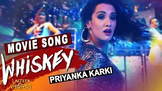 WHISKEY SONG || PRIYANKA KARKI || Nepali Movie Song 2020 | Lalteen