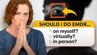 EMDR Therapy: Self-Administered, Virtual, or In-Person | Which is Best For You?