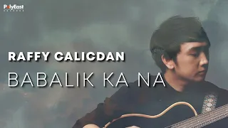 Raffy Calicdan - Babalik Ka Na (Official Lyric Video)