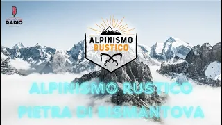 Alpinismo Rustico - PIETRA DI BISMANTOVA