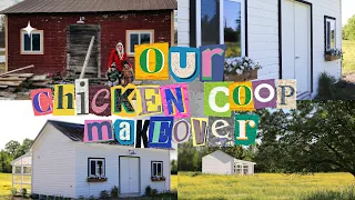 OUR DREAM CHICKEN COOP MAKEOVER / START TO FINISH + Before and After's!