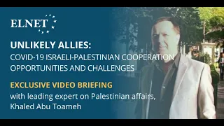 Unlikely Allies - COVID-19 Israeli-Arab cooperation: Video Briefing with Khaled Abu Toameh