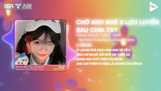 Lưu luyến sau chia tay - Deekey x NgThAnh x Duc Doanh Remix / Bản Remix Cuốn Nhất 2024