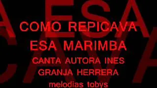 COMO REPICABA ESA MARIMBA  INES GRANJA HERRERA