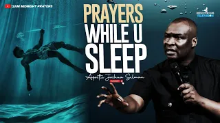 PRAYERS THAT MOVES GOD TO ANSWER YOU DANGEROUSLY AS YOU SLEEP - APOSTLE JOSHUA SELMAN