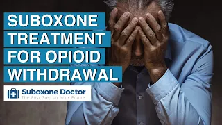 Suboxone Treatment for Opioid Withdrawal Symptoms - SuboxoneDoctor.com