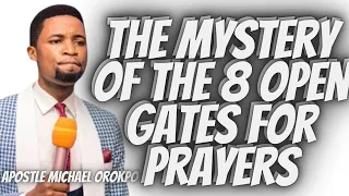 The Mystery of the 8 open gates for prayers // Apostle Michael Orokpo