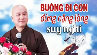 Nếu cuộc sống QUÁ MỆT MỎI " thì hãy buông đi để bớt khổ" - Thầy Thích Pháp Hòa